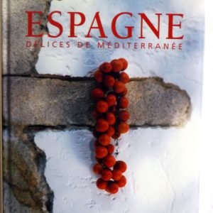 BELLAHSEN, Fabien  –  ROUCHE, Daniel : « Espagne. Délices de Méditerranée ».   