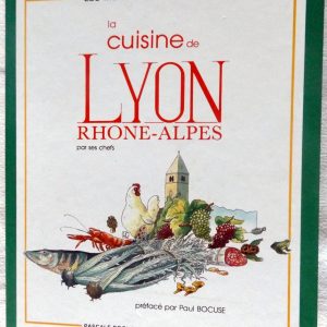 ROQUES, Pascale  –  de CHANVILLE, Hubert. : « Les meilleures recettes de la cuisine de Lyon. Rhône – Alpes. »   