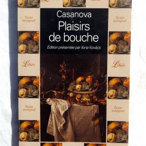 CASANOVA, Giacomo : « Plaisirs de bouche. Six épisodes extraits de « Histoire de ma vie ». »