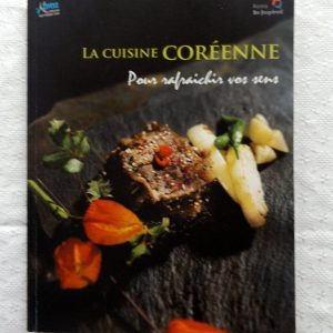 COLLECTIF : « La cuisine coréenne. Pour rafraîchir vos sens ».
