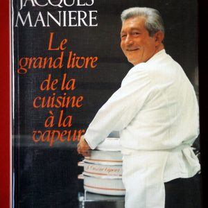 MANIERE, Jacques : « Le grand livre de la cuisine à la vapeur » 