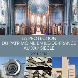La protection du patrimoine en Île-de-France au XXIe siècle