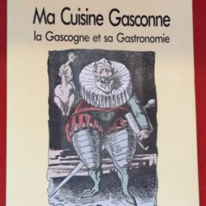 DAGUZAN, Jean-François. : « Ma cuisine gasconne. La Gascogne et sa gastronomie. »