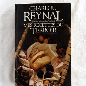 REYNAL, Charlou  –  SAULNIER, Jacqueline : « Mes recettes du terroir. Cuisinier à Brives-La-Gaillarde. « 