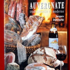 FONTAINE, Jacques : « La cuisine auvergnate traditionnelle et moderne ».    