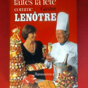 LENÔTRE, Gaston  –  GILLE-NAVES, Sylvie. : « Faîtes la fête comme Gaston Lenôtre. »  