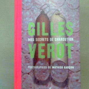 VEROT, Gilles : « Mes secrets de charcutier ».